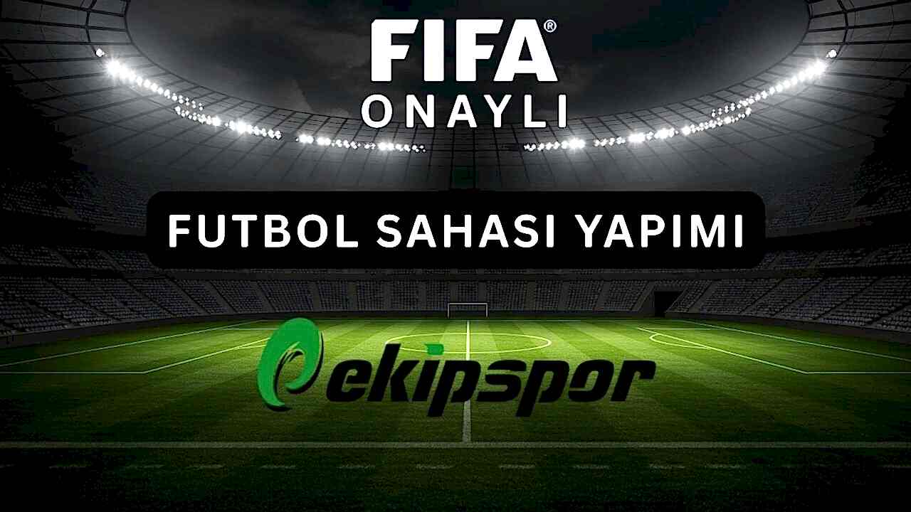FIFA Onaylı Futbol Sahası Yapımı
